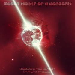 Sweet Heart Of A Berzerk : Welcome Back (from Hell)